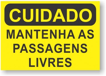 CUIDADO - MANTENHA AS PASSAGENS LIVRES