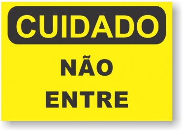 CUIDADO - NAO ENTRE