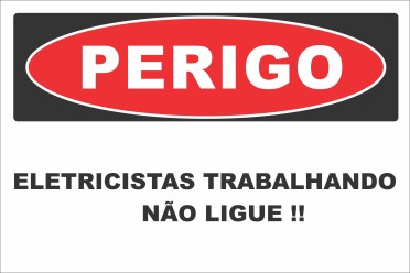 PERIGO -  ELETRICISTAS TRABALHANDO NÃO LIGUE
