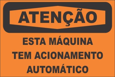 ATENÇÃO -ESTA MÁQUINA TEM ACIONAMENTO AUTOMÁTICO