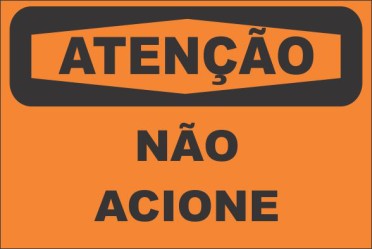 ATENÇÃO -NÃO ACIONE