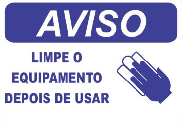 AVISO - LIMPE O EQUIPAMENTO DEPOIS DE USAR -