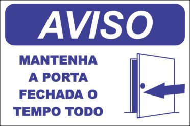 AVISO - MANTENHA A PORTA FECHADA O TEMPO TODO -