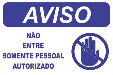 AVISO - NÃO ENTRE SOMENTE PESSOAL AUTORIZADO -