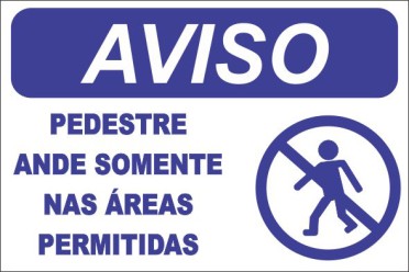 AVISO - PEDESTRE ANDE SOMENTE NAS ÁREAS PERMITIDAS