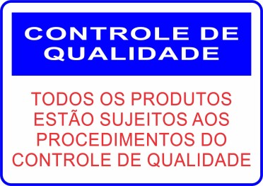 Controle de Qualidade - Todos os produtos estão sujeito aos procedimentos do controle de qualidade