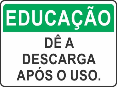 Educaçao - De Descarga após o uso