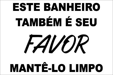 ESTE BANHEIRO TAMBEM É SEU FAVOR MANTE-LO LIMPO