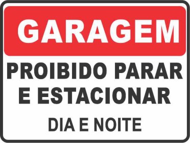 Garagem - Proibido Parar e Estacionar Dia e Noite