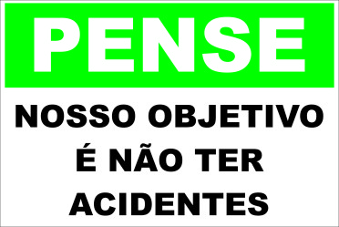 PENSE NOSSO OBJETIVO É NÃO TER ACIDENTES